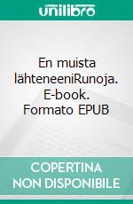 En muista lähteneeniRunoja. E-book. Formato EPUB ebook di Riitta Komppa