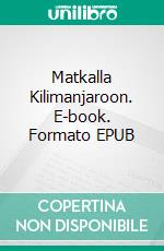 Matkalla Kilimanjaroon. E-book. Formato EPUB ebook