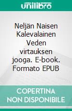 Neljän Naisen Kalevalainen Veden virtauksen jooga. E-book. Formato EPUB ebook