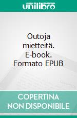 Outoja mietteitä. E-book. Formato EPUB ebook