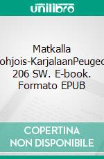 Matkalla Pohjois-KarjalaanPeugeot 206 SW. E-book. Formato EPUB