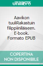 Aavikon tuuliRakastuin filippiiniläiseen. E-book. Formato EPUB ebook di Esa Kinnunen