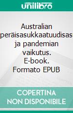 Australian alkuperäisasukkaatuudisasutus ja pandemian vaikutus. E-book. Formato EPUB ebook di Pia Mäkinen