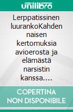 Lerppatissinen luurankoKahden naisen kertomuksia avioerosta ja elämästä narsistin kanssa. E-book. Formato EPUB ebook di Ria Manner