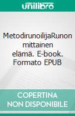 MetodirunoilijaRunon mittainen elämä. E-book. Formato EPUB ebook di Eemeli Aaltonen