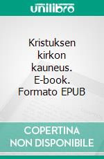 Kristuksen kirkon kauneus. E-book. Formato EPUB ebook