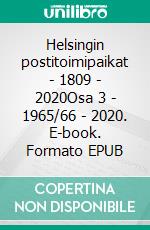 Helsingin postitoimipaikat - 1809 - 2020Osa 3 - 1965/66 - 2020. E-book. Formato EPUB ebook di Matti Pesonen