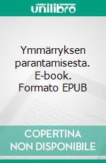 Ymmärryksen parantamisesta. E-book. Formato EPUB ebook