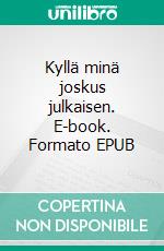 Kyllä minä joskus julkaisen. E-book. Formato EPUB ebook