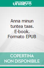 Anna minun tuntea taas. E-book. Formato EPUB ebook