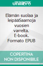 Elämän suolaa ja leipääSaarnoja vuosien varrelta. E-book. Formato EPUB