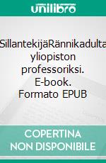 SillantekijäRännikadulta yliopiston professoriksi. E-book. Formato EPUB ebook