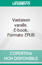 Vastaisen varalle. E-book. Formato EPUB ebook di Anneli Kivelä