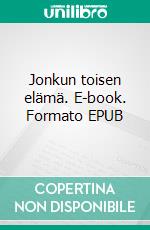 Jonkun toisen elämä. E-book. Formato EPUB ebook