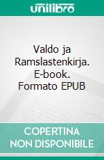 Valdo ja Ramslastenkirja. E-book. Formato EPUB ebook di Tuula Maija Vigman