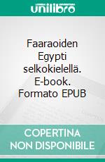 Faaraoiden Egypti selkokielellä. E-book. Formato EPUB ebook