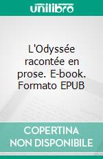 L'Odyssée racontée en prose. E-book. Formato EPUB ebook