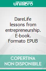 DareLife lessons from entrepreneurship. E-book. Formato EPUB ebook