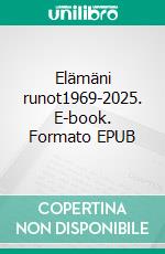 Elämäni runot1969-2025. E-book. Formato EPUB ebook