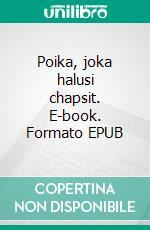 Poika, joka halusi chapsit. E-book. Formato EPUB ebook