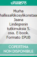 Murha jäähallissaRikosylikonstaapeli Jaana Lindegrenin tutkimuksia 5. osa. E-book. Formato EPUB ebook