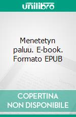 Menetetyn paluu. E-book. Formato EPUB ebook