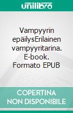 Vampyyrin epäilysErilainen vampyyritarina. E-book. Formato EPUB ebook