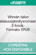 Vihreän talon salaisuusjännitysromaani. E-book. Formato EPUB ebook