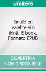 Sinulle en valehteleEn ikinä. E-book. Formato EPUB ebook