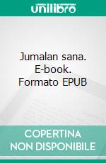 Jumalan sana. E-book. Formato EPUB ebook