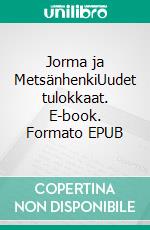 Jorma ja MetsänhenkiUudet tulokkaat. E-book. Formato EPUB ebook