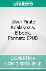Silver Pirate KoalaKoala. E-book. Formato EPUB ebook