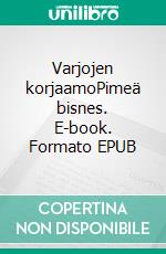 Varjojen korjaamoPimeä bisnes. E-book. Formato EPUB ebook