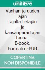 Vanhan ja uuden ajan rajaltaTietäjän ja kansanparantajan tarina. E-book. Formato EPUB ebook