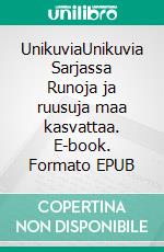 UnikuviaUnikuvia Sarjassa Runoja ja ruusuja maa kasvattaa. E-book. Formato EPUB ebook