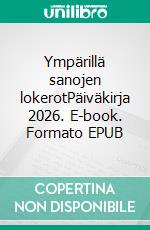 Ympärillä sanojen lokerotPäiväkirja 2026. E-book. Formato EPUB ebook