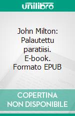 John Milton: Palautettu paratiisi. E-book. Formato EPUB ebook