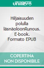 Hiljaisuuden polulla läsnäoloonRunous. E-book. Formato EPUB ebook