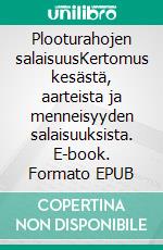 Plooturahojen salaisuusKertomus kesästä, aarteista ja menneisyyden salaisuuksista. E-book. Formato EPUB ebook