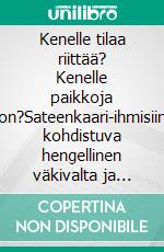 Kenelle tilaa riittää? Kenelle paikkoja on?Sateenkaari-ihmisiin kohdistuva hengellinen väkivalta ja eheyttäminen evankelis-luterilaisen kirkon sisällä. E-book. Formato EPUB ebook