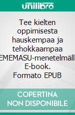 Tee kielten oppimisesta hauskempaa ja tehokkaampaa REMEMASU-menetelmällä. E-book. Formato EPUB ebook
