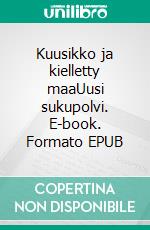 Kuusikko ja kielletty maaUusi sukupolvi. E-book. Formato EPUB ebook