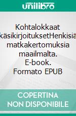 Kohtalokkaat käsikirjoituksetHenkisiä matkakertomuksia maailmalta. E-book. Formato EPUB ebook