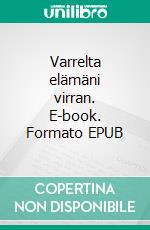 Varrelta elämäni virran. E-book. Formato EPUB ebook