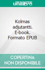 Kolmas adjutantti. E-book. Formato EPUB ebook