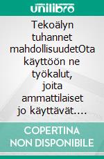 Tekoälyn tuhannet mahdollisuudetOta käyttöön ne työkalut, joita ammattilaiset jo käyttävät. E-book. Formato EPUB ebook