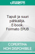 Tapuli ja suuri pähkäilijä. E-book. Formato EPUB ebook