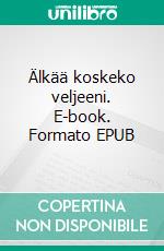Älkää koskeko veljeeni. E-book. Formato EPUB ebook