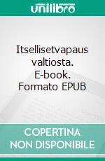 Itsellisetvapaus valtiosta. E-book. Formato EPUB ebook