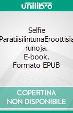 Selfie ParatiisilintunaEroottisia runoja. E-book. Formato EPUB ebook